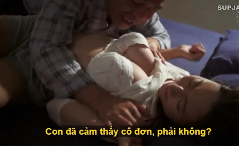 Nhìn con trai mải miết lao đầu vào việc, khiến người yêu của nó cô quạnh, bố chồng liều lĩnh đè con dâu ra quan hệ.